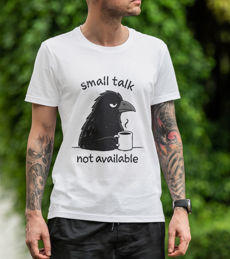 Small Talk Not Available Angry Crow With Coffee T-Shirt