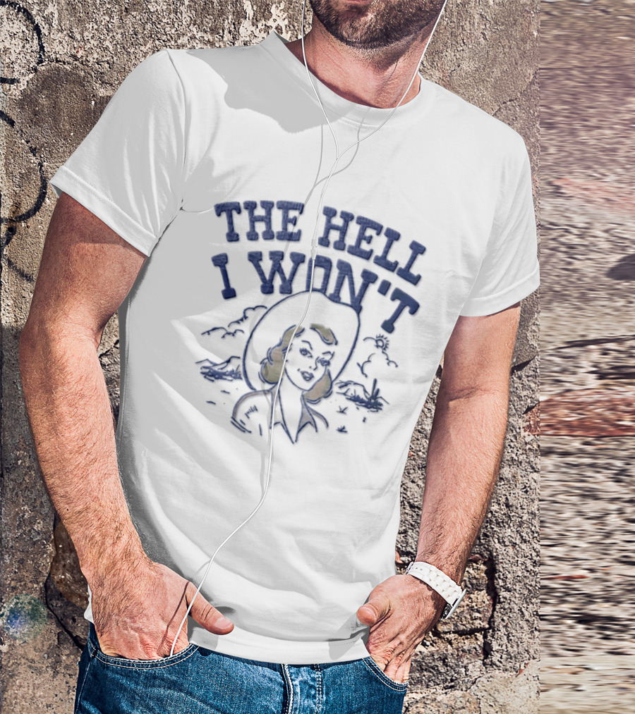 The Hell I Won't Blonde Woman Cowboy Hat Desert Scene T-Shirt