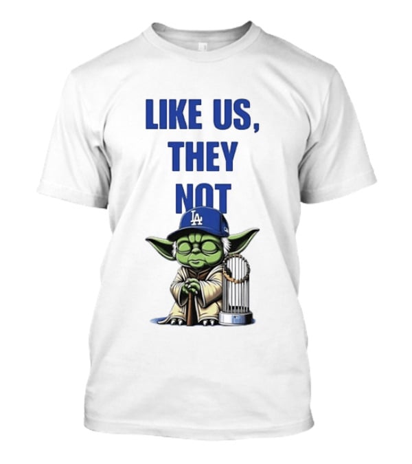 Yoda Like Us They Not Los Angeles Dodgers Champions Baseball Star Wars T-Shirt