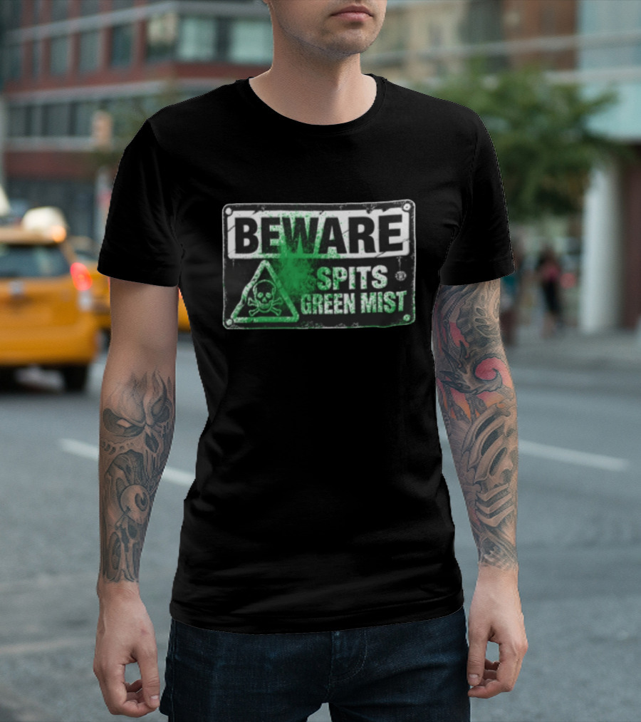 Beware Spits Green Mist Warning Sign With Skull And Crossbones T-Shirt