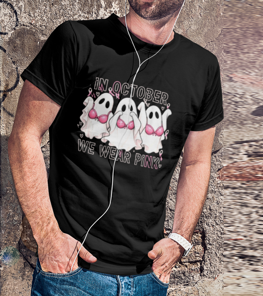 In October We Wear Pink Three Ghosts With Pink Bras Breast Cancer Awareness T-Shirt