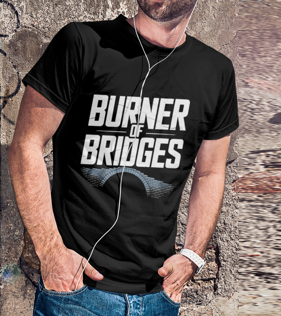 Burner Of Bridges With Brick Archway T-Shirt