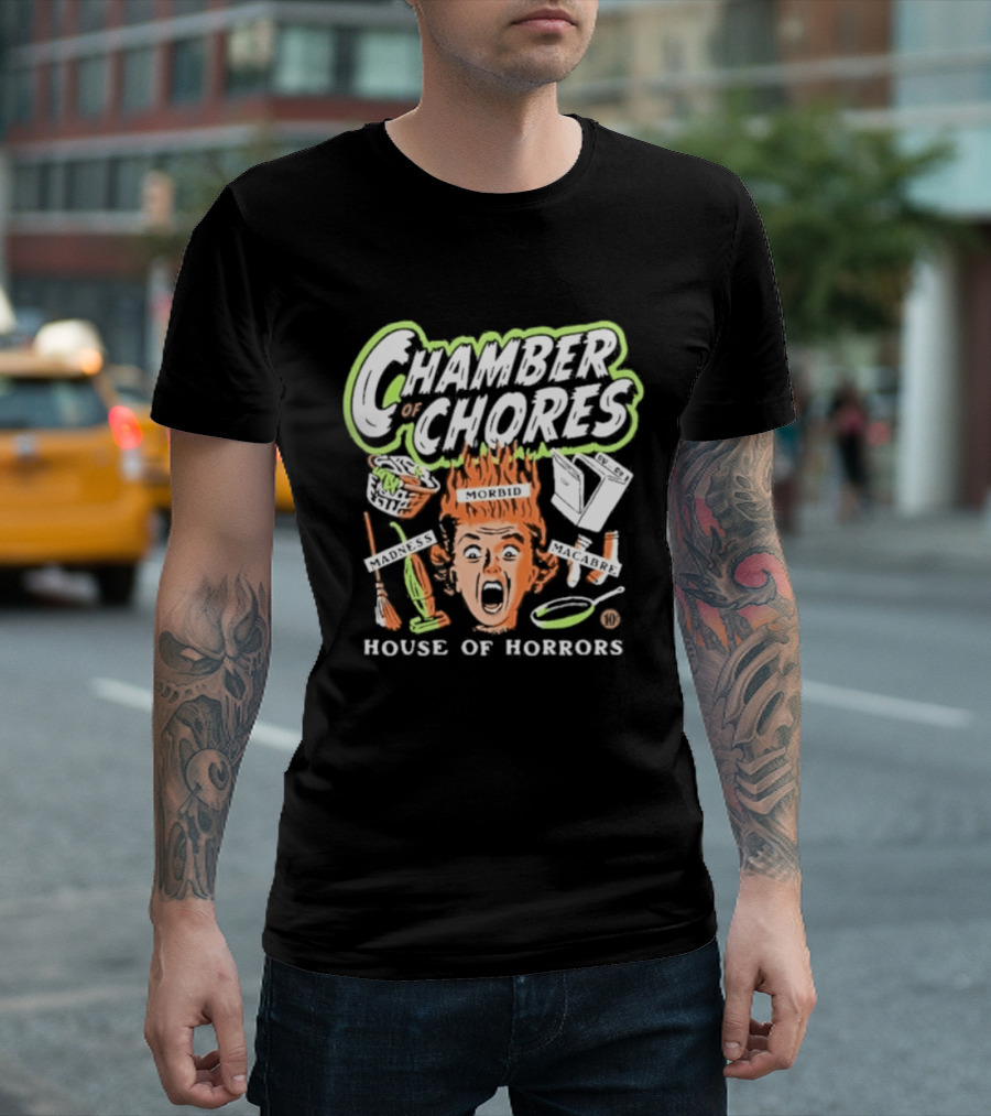 Chamber Of Chores House Of Horrors Madness Morbid Macabre T-Shirt