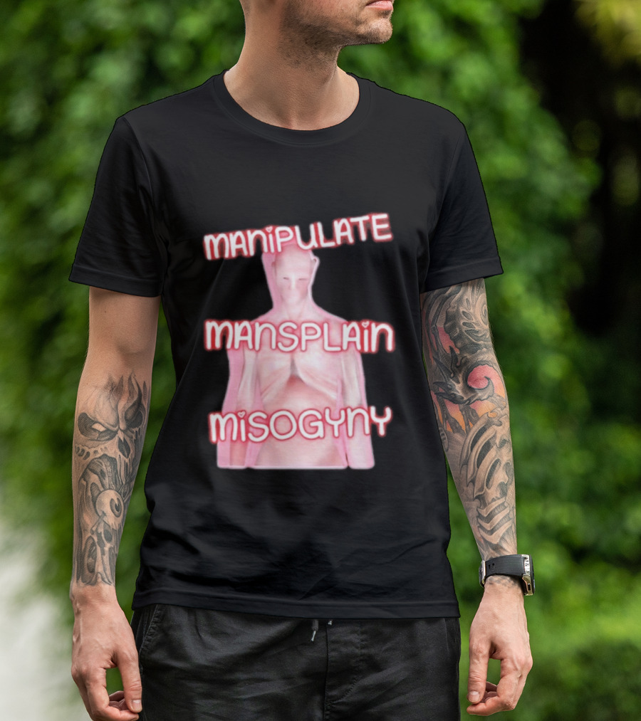 Manipulate Mansplain Misogyny Feminist Empowerment T-Shirt