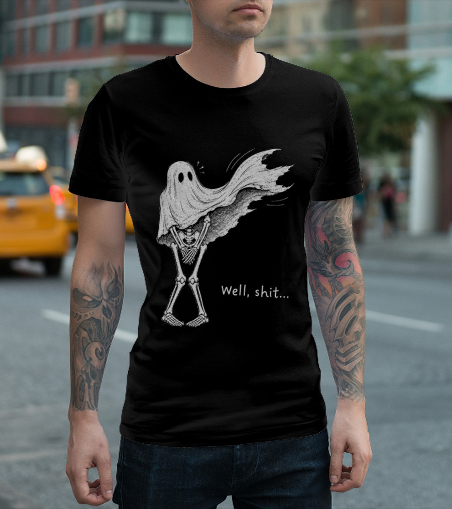 Well Shit Skeleton Ghost Dark Humor Halloween T-Shirt