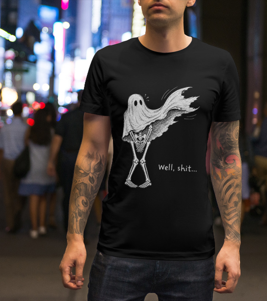 Well Shit Skeleton Ghost Dark Humor Halloween T-Shirt