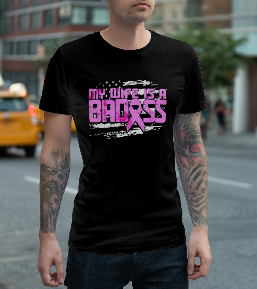 My Wife Is A Badass Breast Cancer Awareness Pink Ribbon Flag T-Shirt
