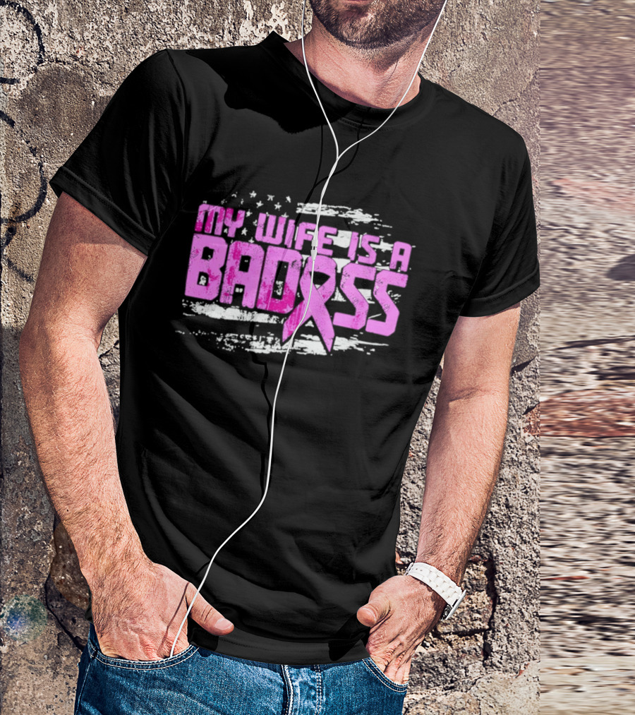 My Wife Is A Badass Breast Cancer Awareness Pink Ribbon Flag T-Shirt