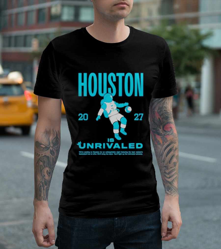 Houston Is Unrivaled 2027 Women's Basketball Astronaut T-Shirt