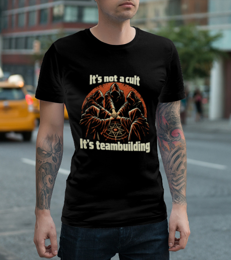 It's Not A Cult It's Teambuilding Five Hooded Figures Hands Together T-Shirt