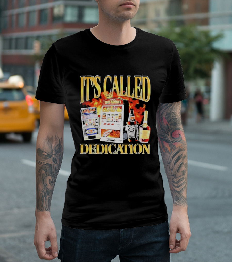 Slot Machines Alcohol It's Called Dedication Fire T-Shirt