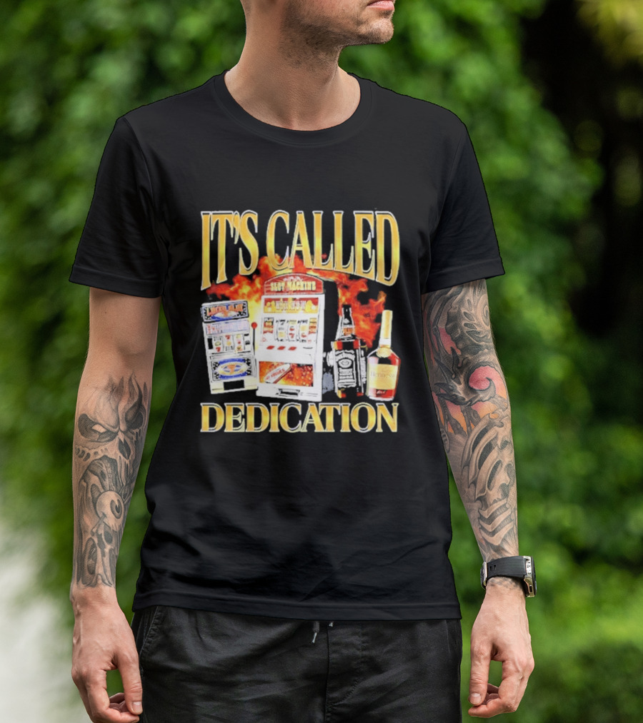 Slot Machines Alcohol It's Called Dedication Fire T-Shirt