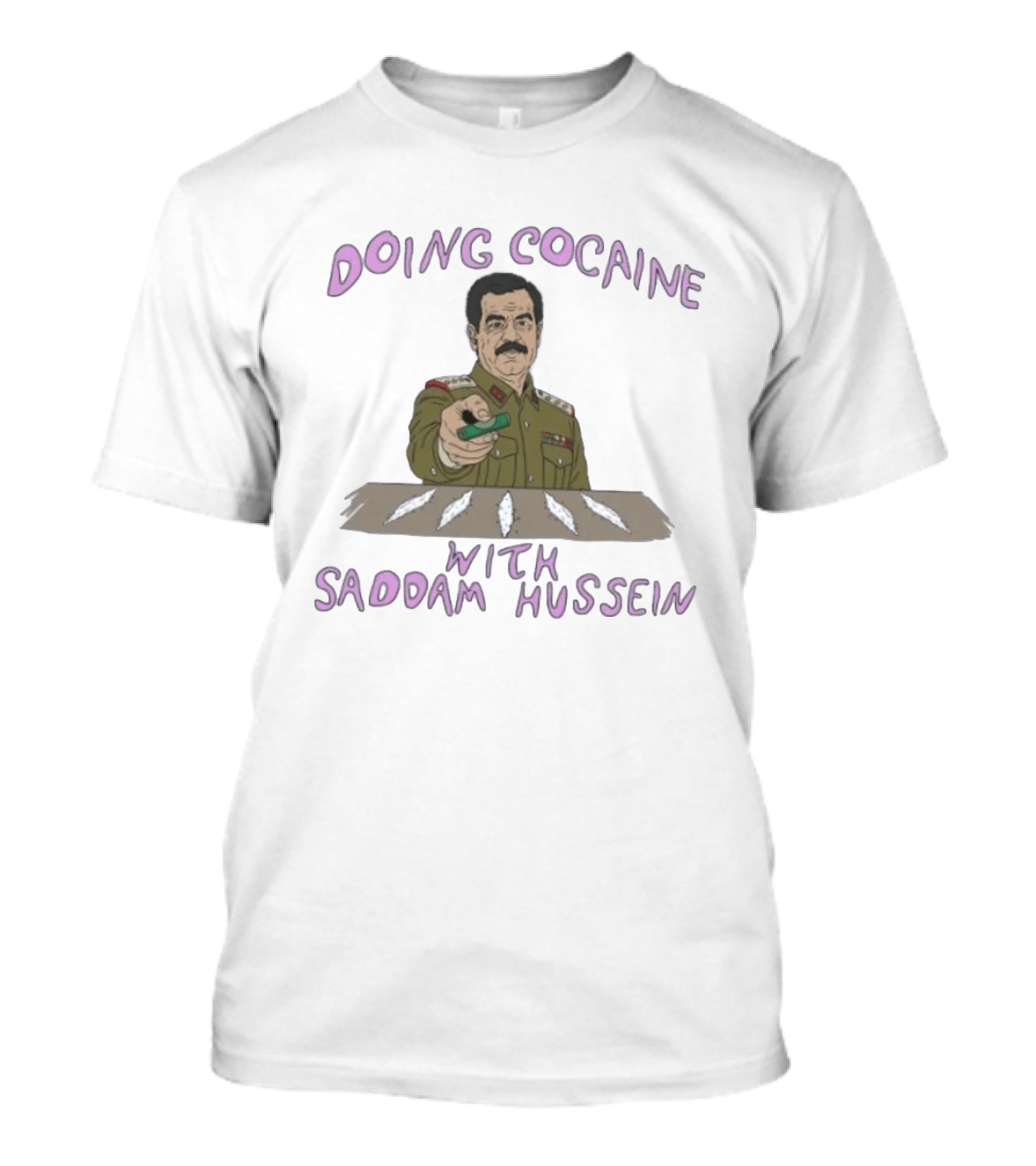 Doing Cocaine With Saddam Hussein Explicitly Controversial Illustrated T-Shirt