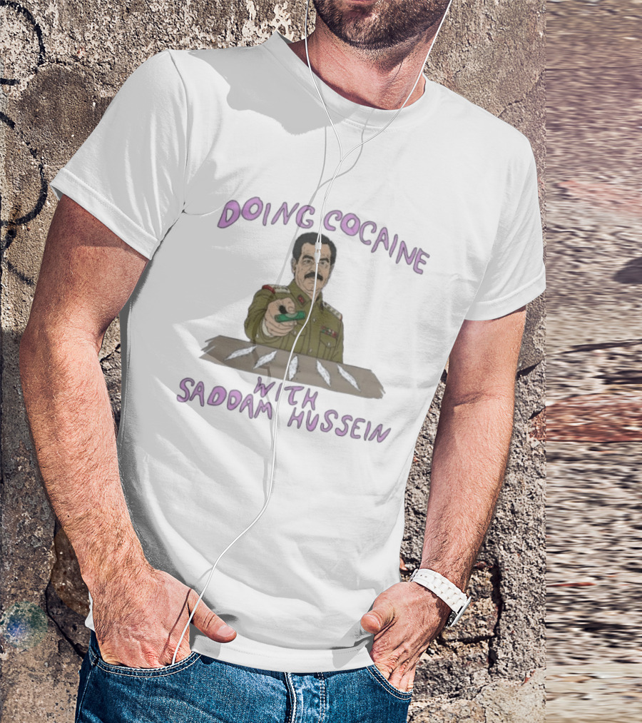 Doing Cocaine With Saddam Hussein Explicitly Controversial Illustrated T-Shirt
