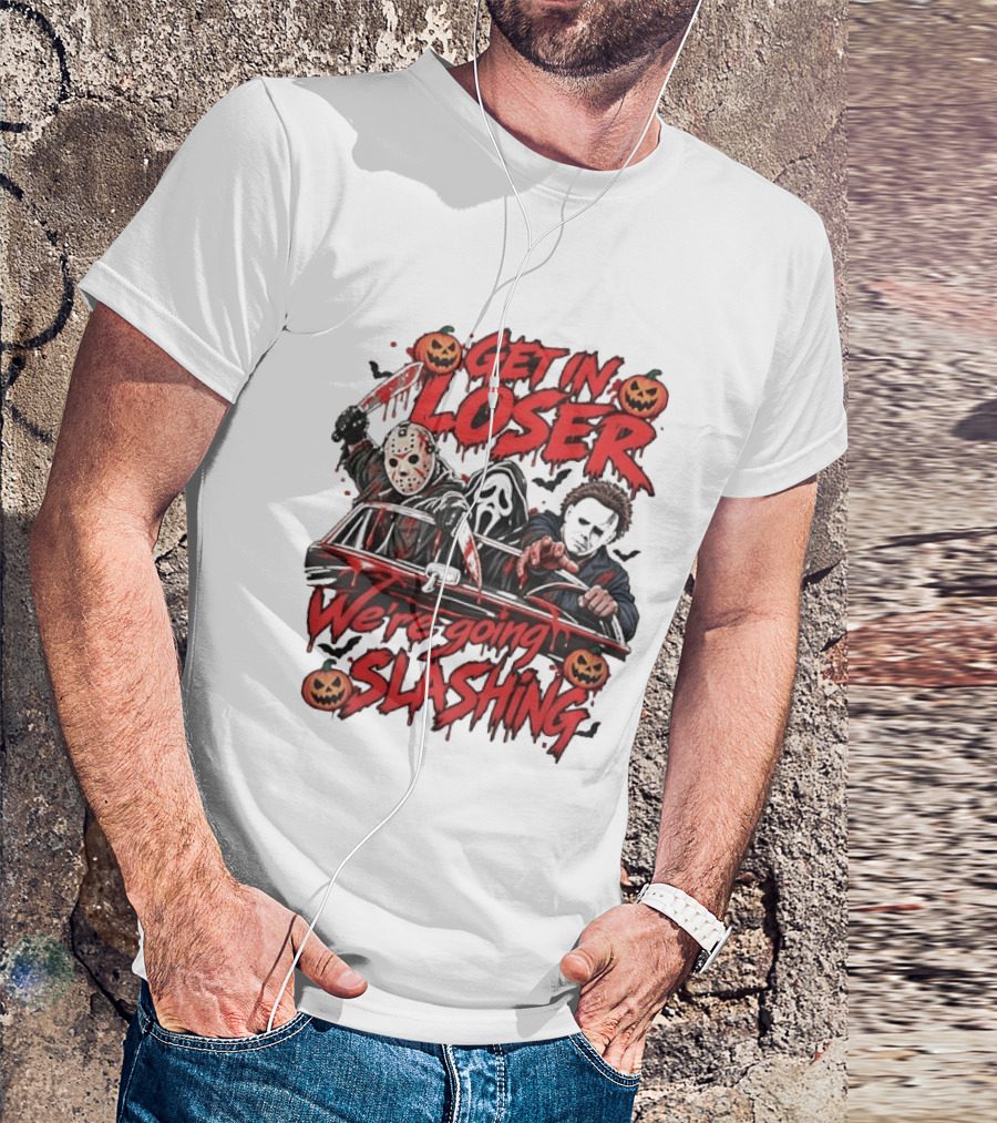 Get In Loser We're Going Slashing With Jason Voorhees Ghostface Michael Myers Halloween Pumpkins T-Shirt
