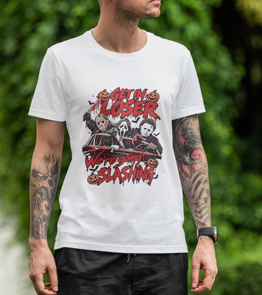 Get In Loser We're Going Slashing With Jason Voorhees Ghostface Michael Myers Halloween Pumpkins T-Shirt