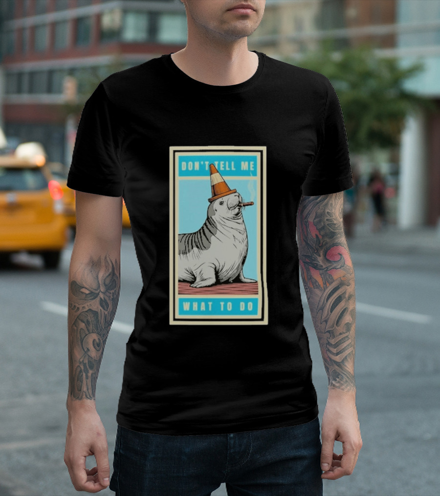 Neil The Seal Smoking Cigar Wearing Cone Don't Tell Me What To Do T-Shirt