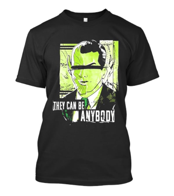 They Can Be Anybody Secret Invasion Marvel T-Shirt