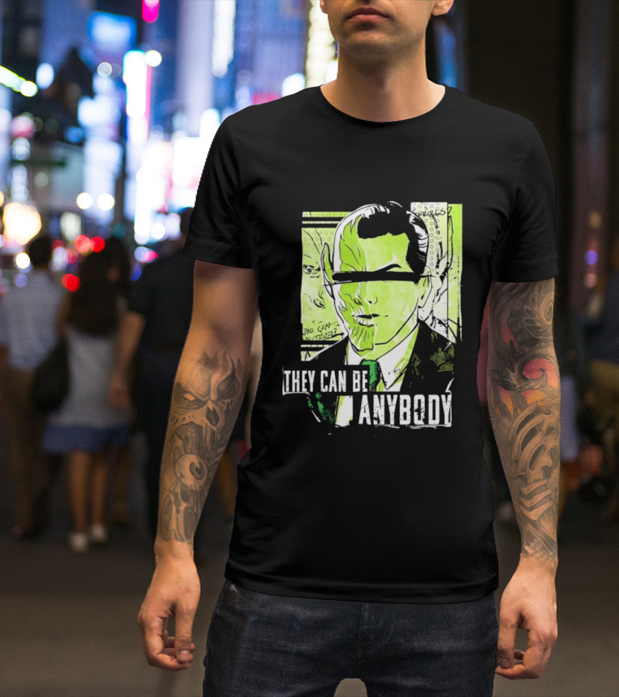 They Can Be Anybody Secret Invasion Marvel T-Shirt