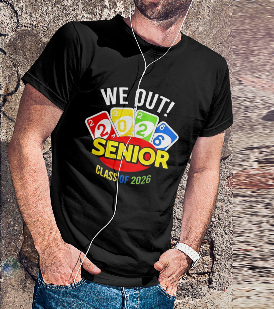 We Out Senior Class Of 2026 Card Game Inspired Senior Year Graduation T-Shirt