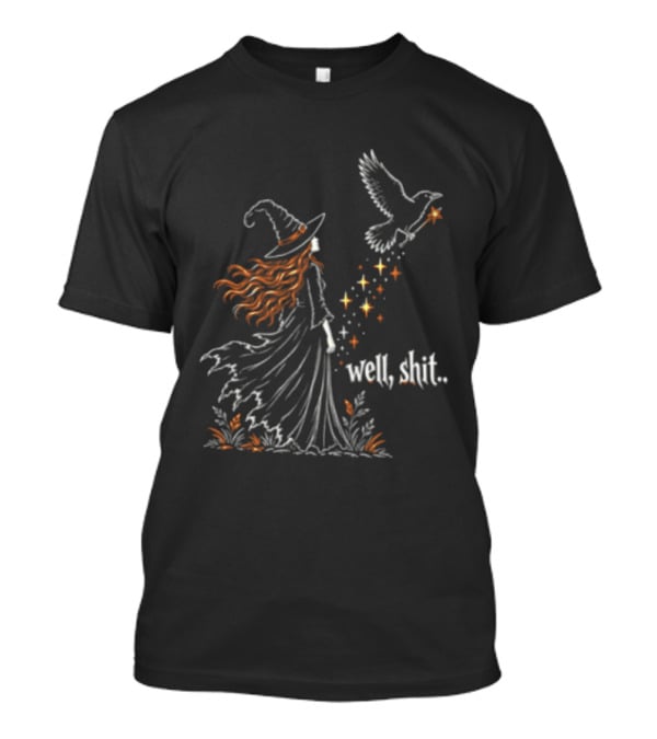 Well Shit Witch Hat Raven Wand Stars T-Shirt