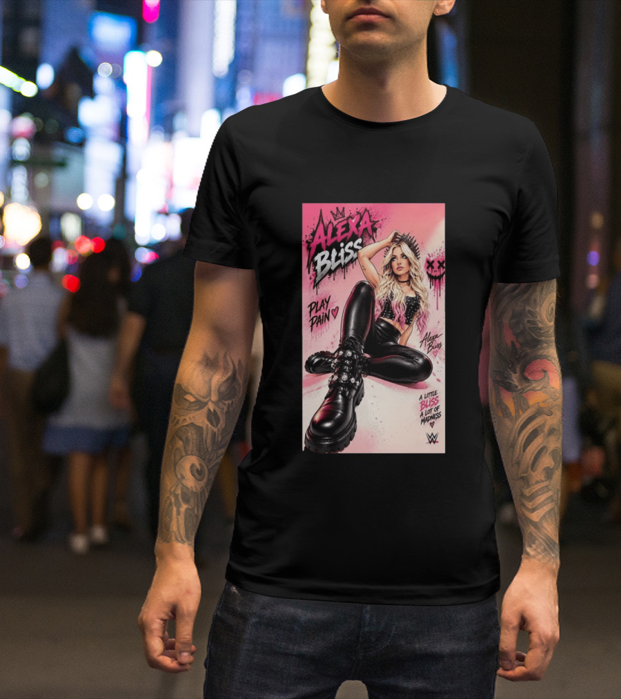 WWE Alexa Bliss Play Pain A Little Bliss A Lot Of Madness T-Shirt