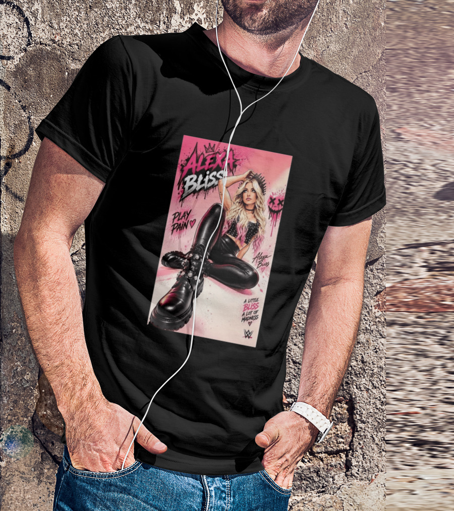WWE Alexa Bliss Play Pain A Little Bliss A Lot Of Madness T-Shirt
