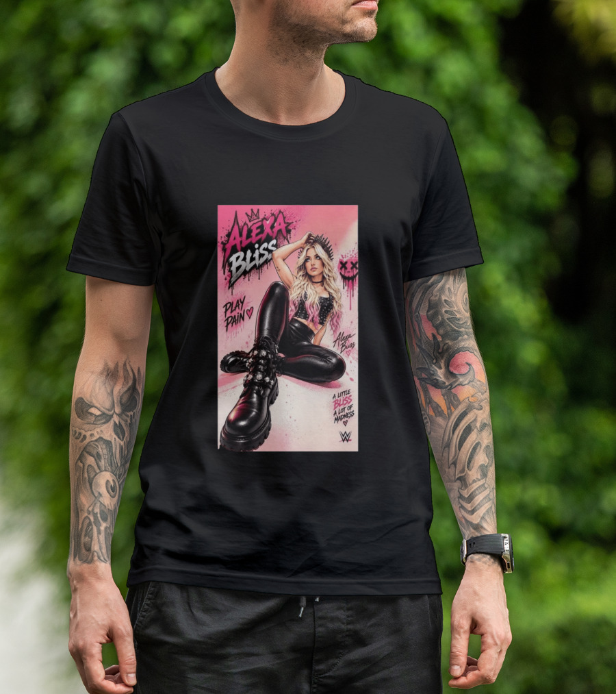 WWE Alexa Bliss Play Pain A Little Bliss A Lot Of Madness T-Shirt