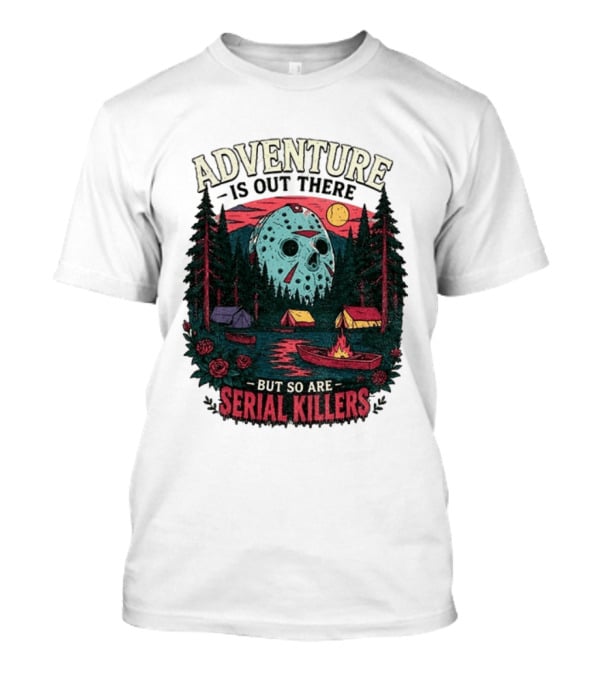Adventure Is Out There But So Are Serial Killers Halloween Mask Camping Scene T-Shirt