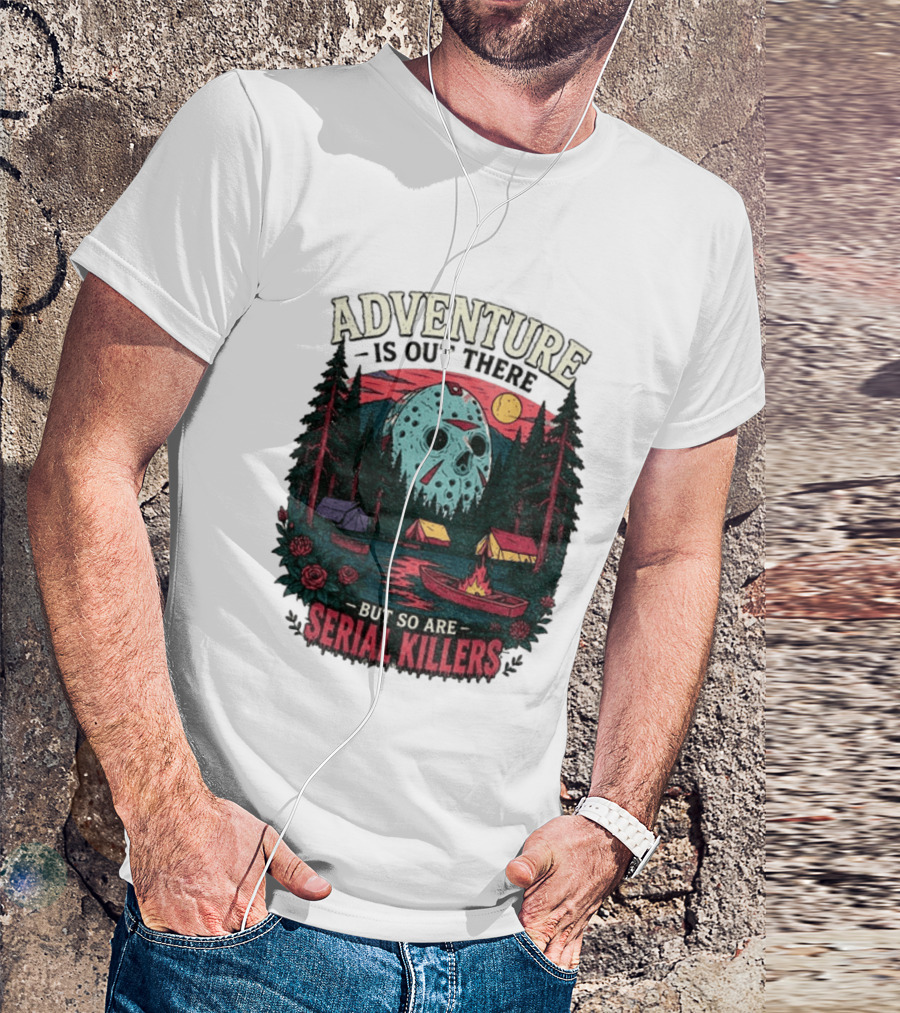 Adventure Is Out There But So Are Serial Killers Halloween Mask Camping Scene T-Shirt