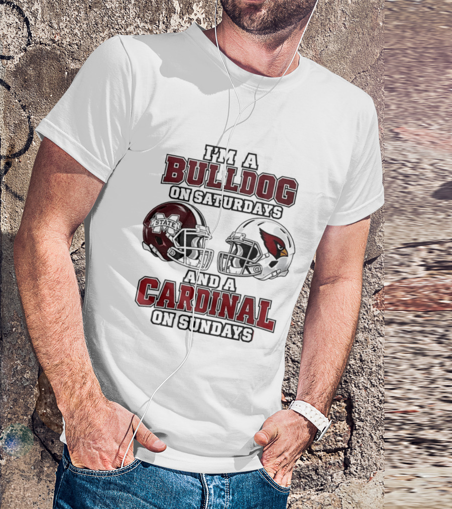I'm A Bulldog On Saturdays Mississippi State And A Cardinal On Sundays T-Shirt