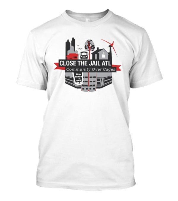 Close The Jail ATL Community Over Cages Activism Movement T-Shirt