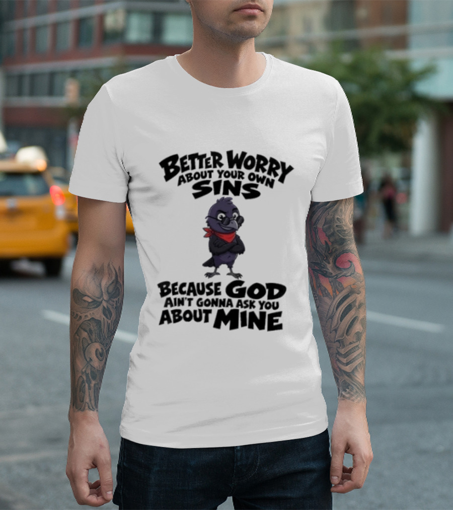 Better Worry About Your Own Sins Because God Ain't Gonna Ask You About Mine Crow Red Bandana T-Shirt