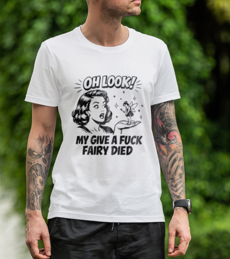 OH Look MY Give A Fuck Fairy Died Woman Holding Surprised Expression Retro Humor T-Shirt