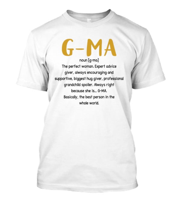 G Ma Perfect Woman Expert Advice Encouraging Supportive Grandchild Spoiler Hug Giver T-Shirt