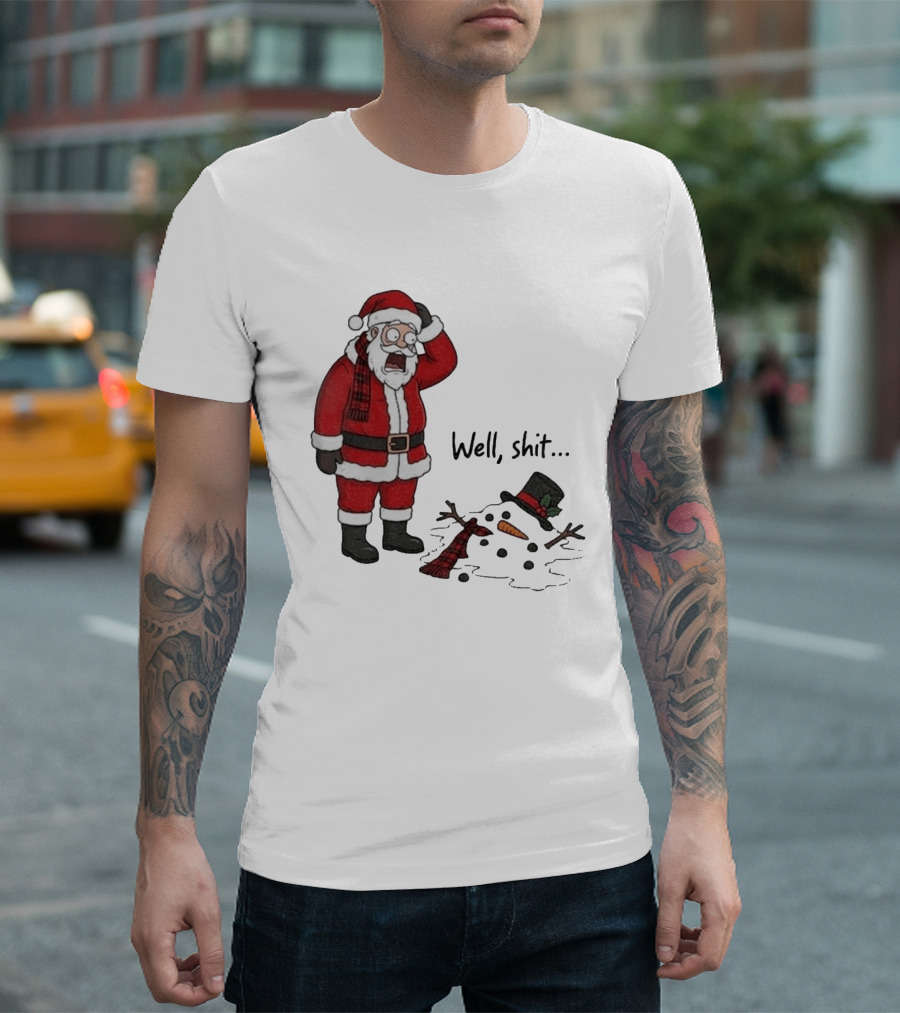 Santa Well Shit Xmas With Melted Snowman T-Shirt