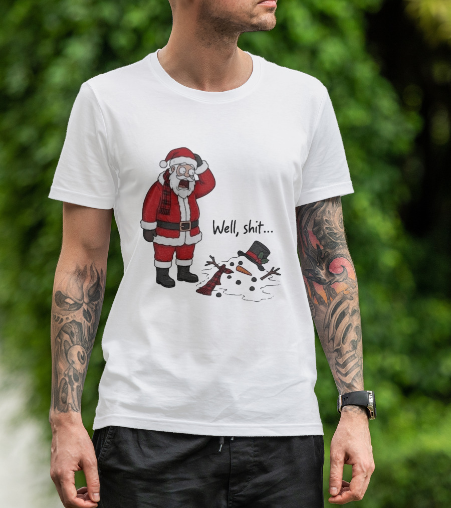 Santa Well Shit Xmas With Melted Snowman T-Shirt