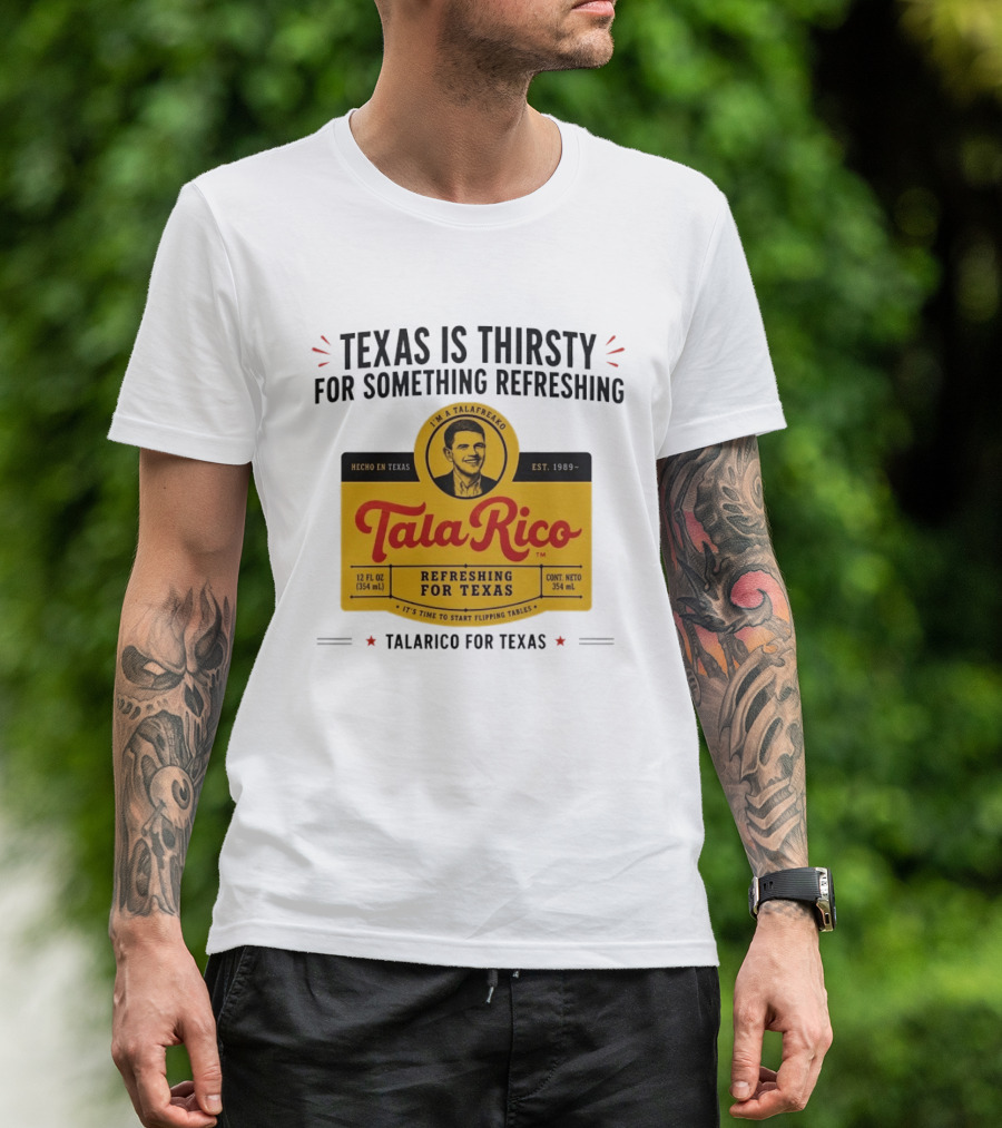 Tala Rico Refreshing For Texas Talarico For Texas T-Shirt