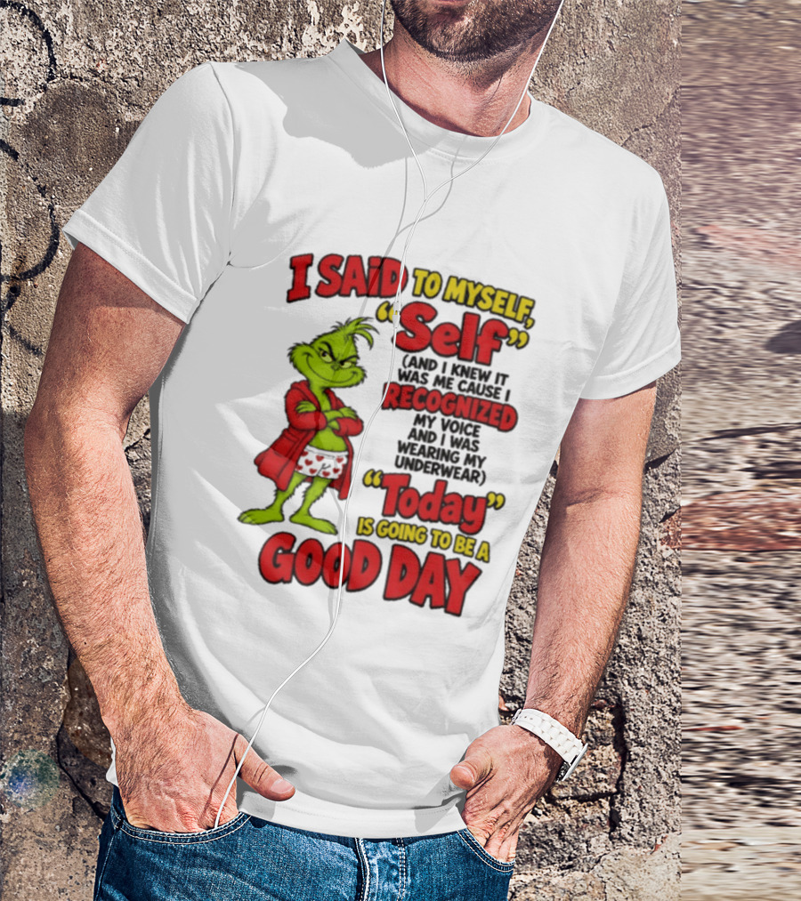 I Said To Myself Self Recognized My Voice Today Is Going To Be A Good Day T-Shirt