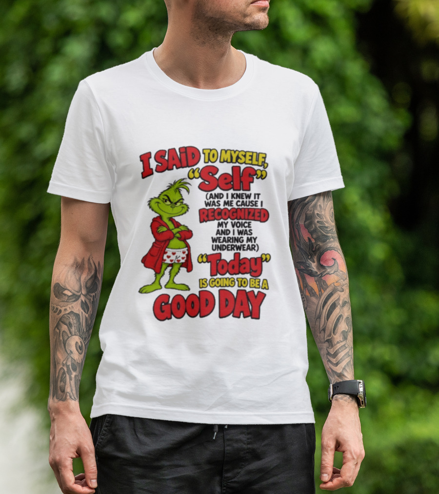 I Said To Myself Self Recognized My Voice Today Is Going To Be A Good Day T-Shirt