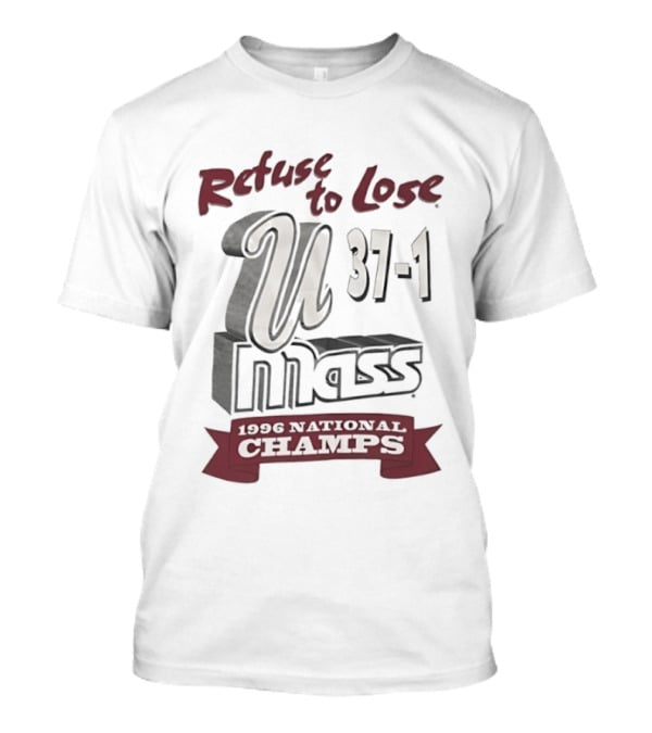U Mass Refuse To Lose 1996 National Champs 37 1 T-Shirt