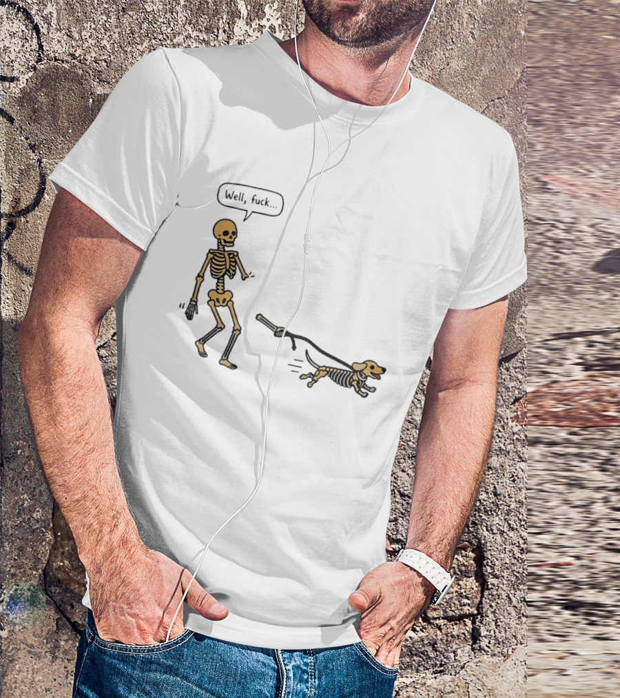 Skeleton Walking Dog Well Fuck Speech Bubble Humorous Skeleton Dog T-Shirt