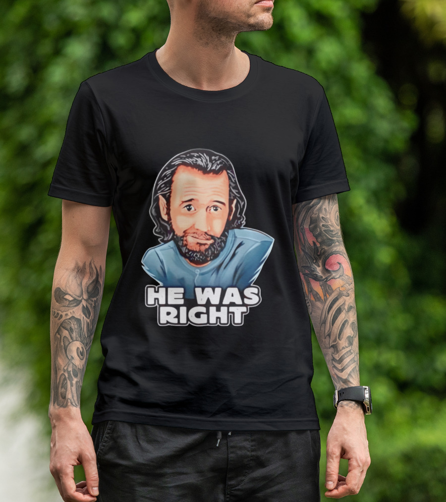George Carlin He Was Right Comedy Legend T-Shirt