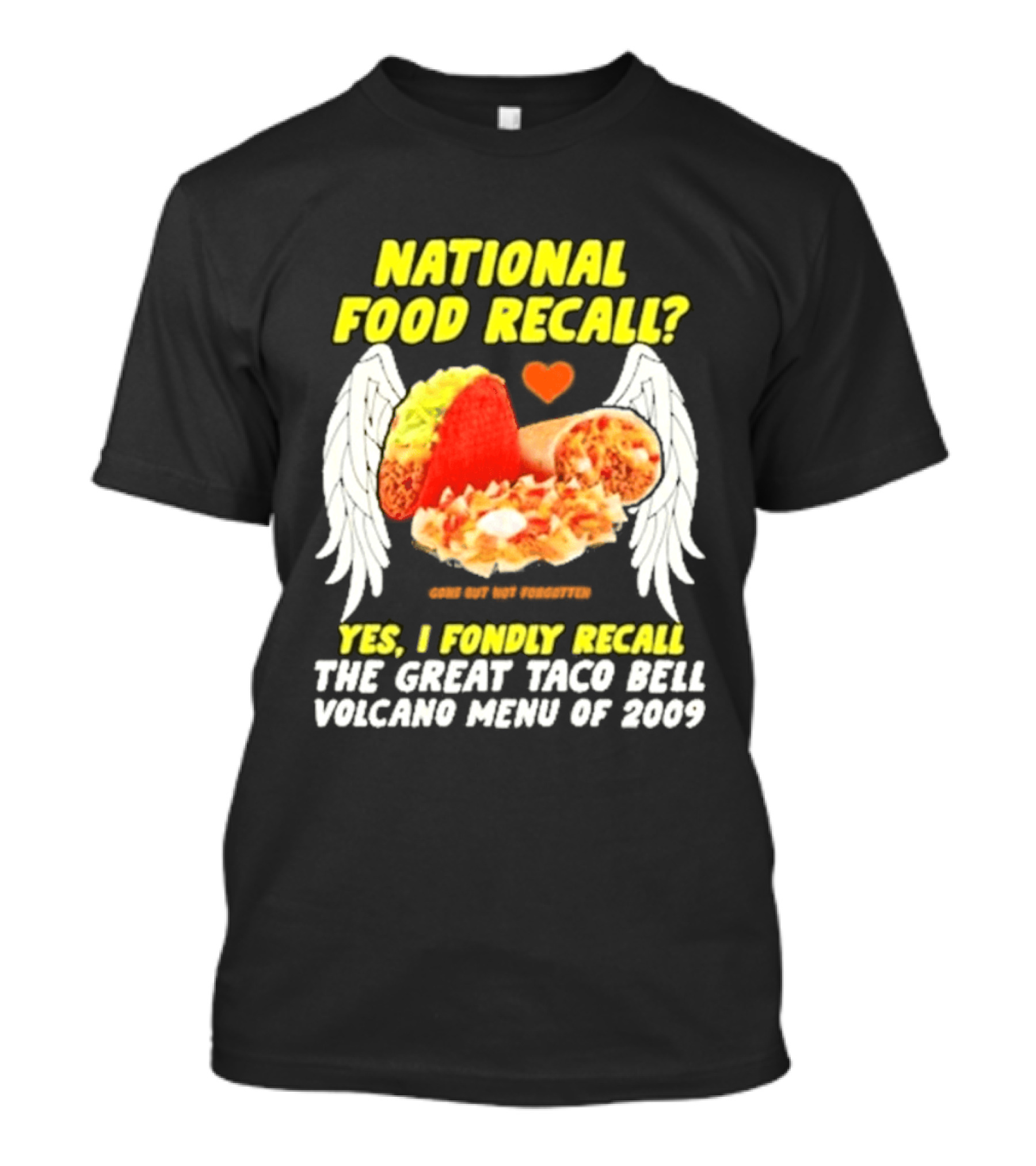 National Food Recall Yes I Fondly Recall The Great Taco Bell Volcano Menu Of 2009 T-Shirt