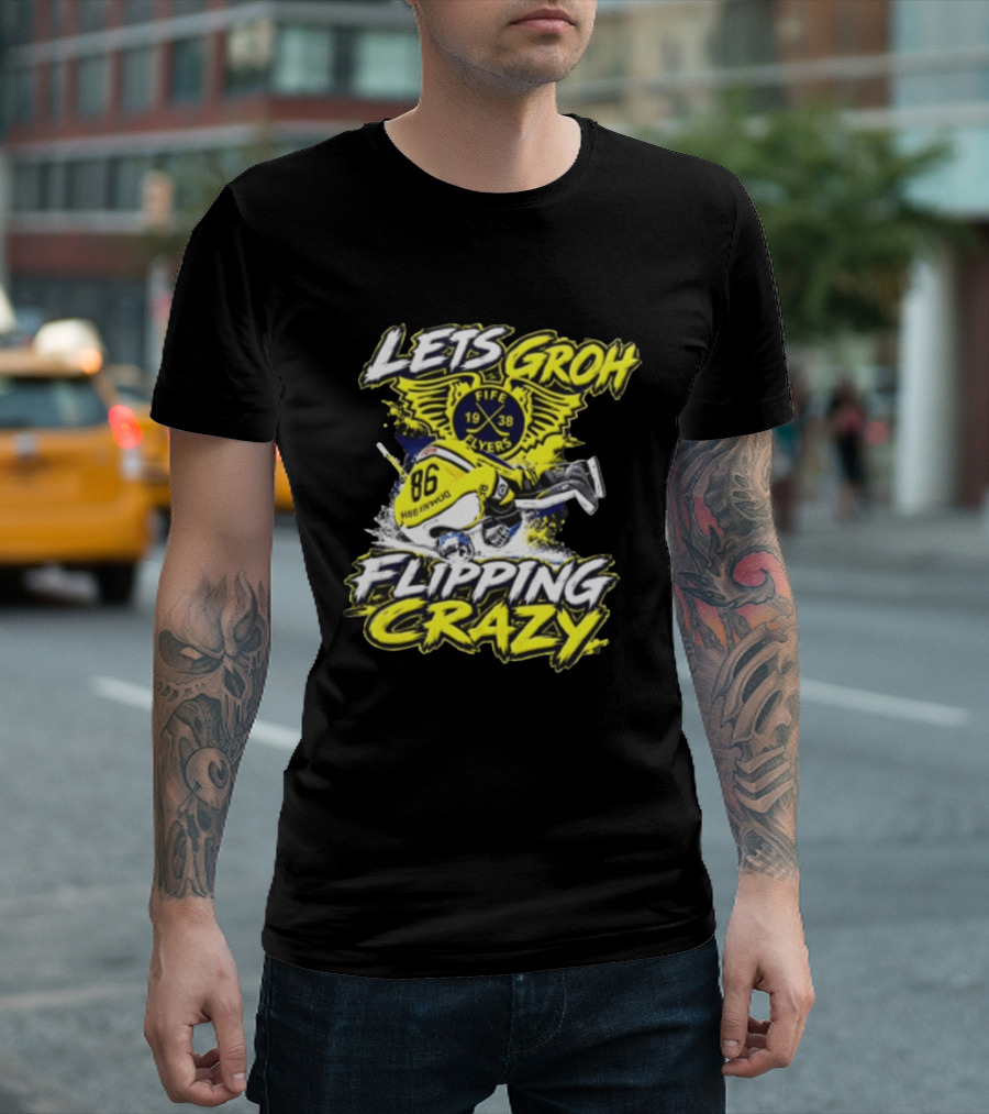 Groh Fife Flyers NCAAB Let’s Groh Flipping Crazy Hockey Goalie Flipping Upside Down T-Shirt