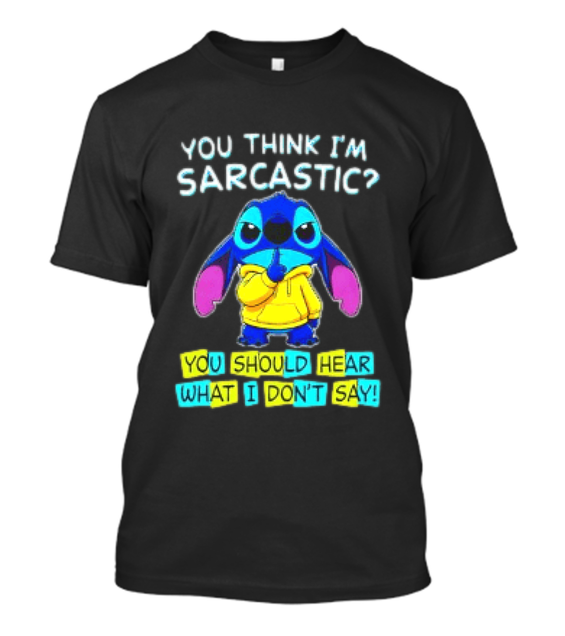 Stitch You Think I'm Sarcastic You Should Hear What I Don't Say T-Shirt