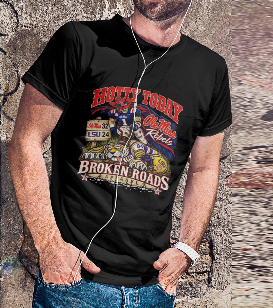 Hotty Toddy Ole Miss Rebels Vs LSU 32 24 Broken Roads T-Shirt