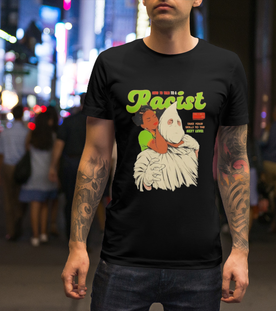 How To Talk To A Racist Vol 1 No 2 Take Your Skills To The Next Level T-Shirt