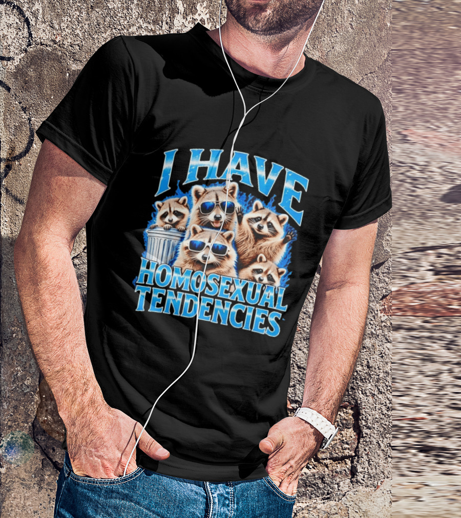 I Have Homosexual Tendencies Raccoon Squad Cool Shades Vibe T-Shirt