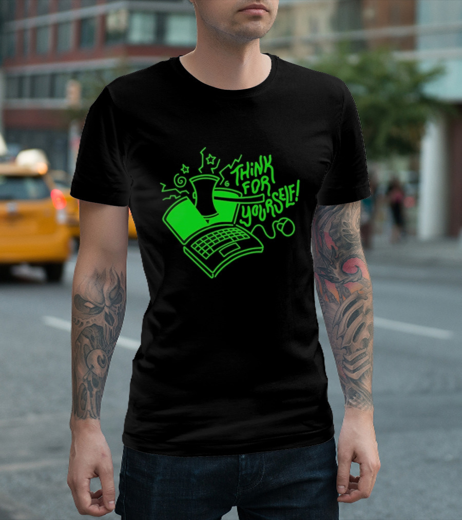 Think For Yourself Laptop Axe Critical Thinking T-Shirt